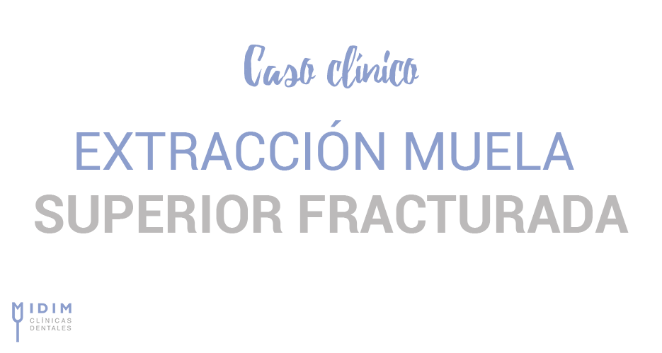 caso clinico extraccion muela superior rota